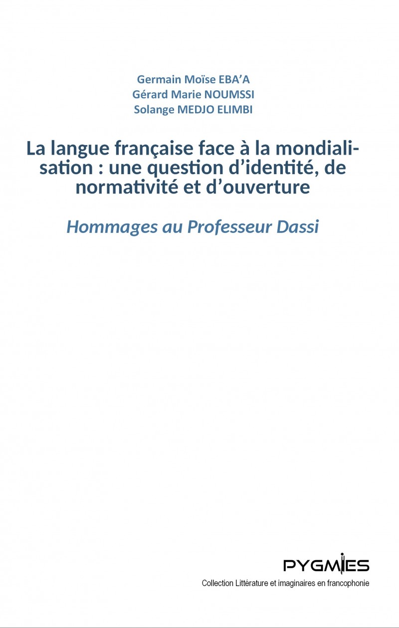 La langue française face à la mondialisation : une question d'identité, de normativité et d'ouverture. Hommage au Professeur Dassi