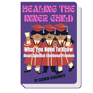 HEALING THE INNER CHILD  What you Need to Know About Spiritual Emotional Freedom