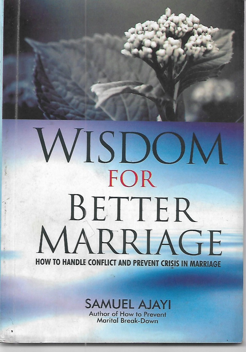 WISDOM FOR BETTER MARRIAGE - Samuel Ajayi