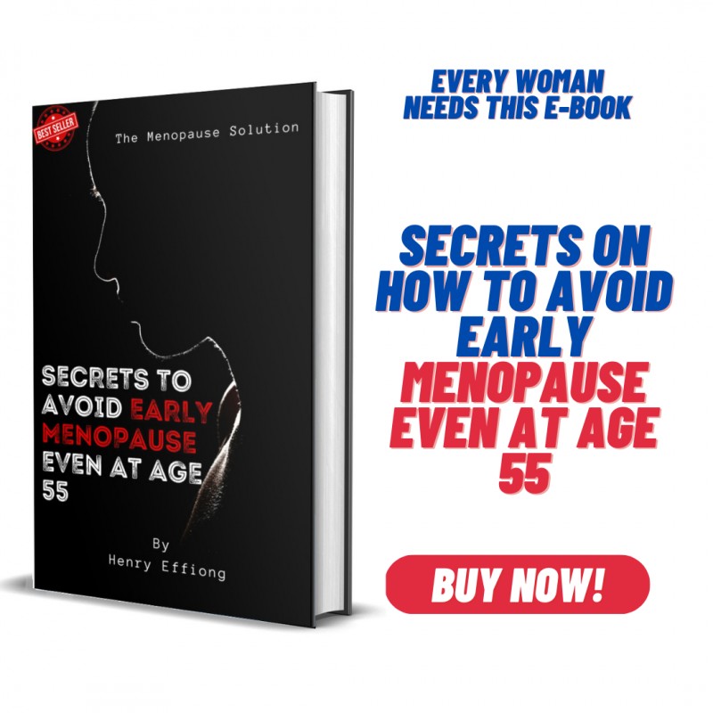 SECRETS ON HOW TO AVOID EARLY MENOPAUSE EVEN AT AGE 55