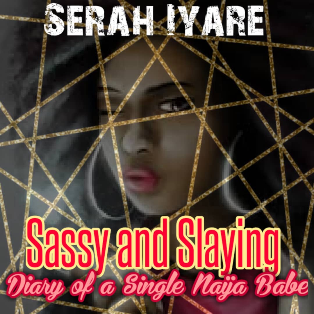 Sassy and Slaying: Diary of a Single Naija Babe