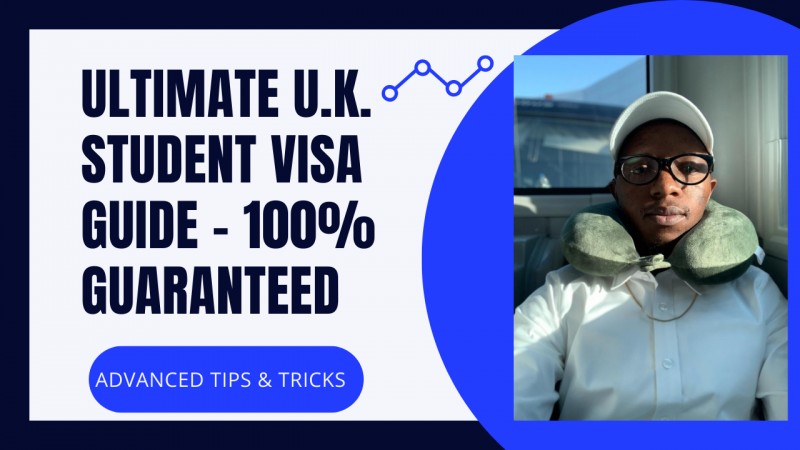THE ULTIMATE U.K. STUDENT VISA GUIDE WITH 100% VISA GUARANTEE!!!