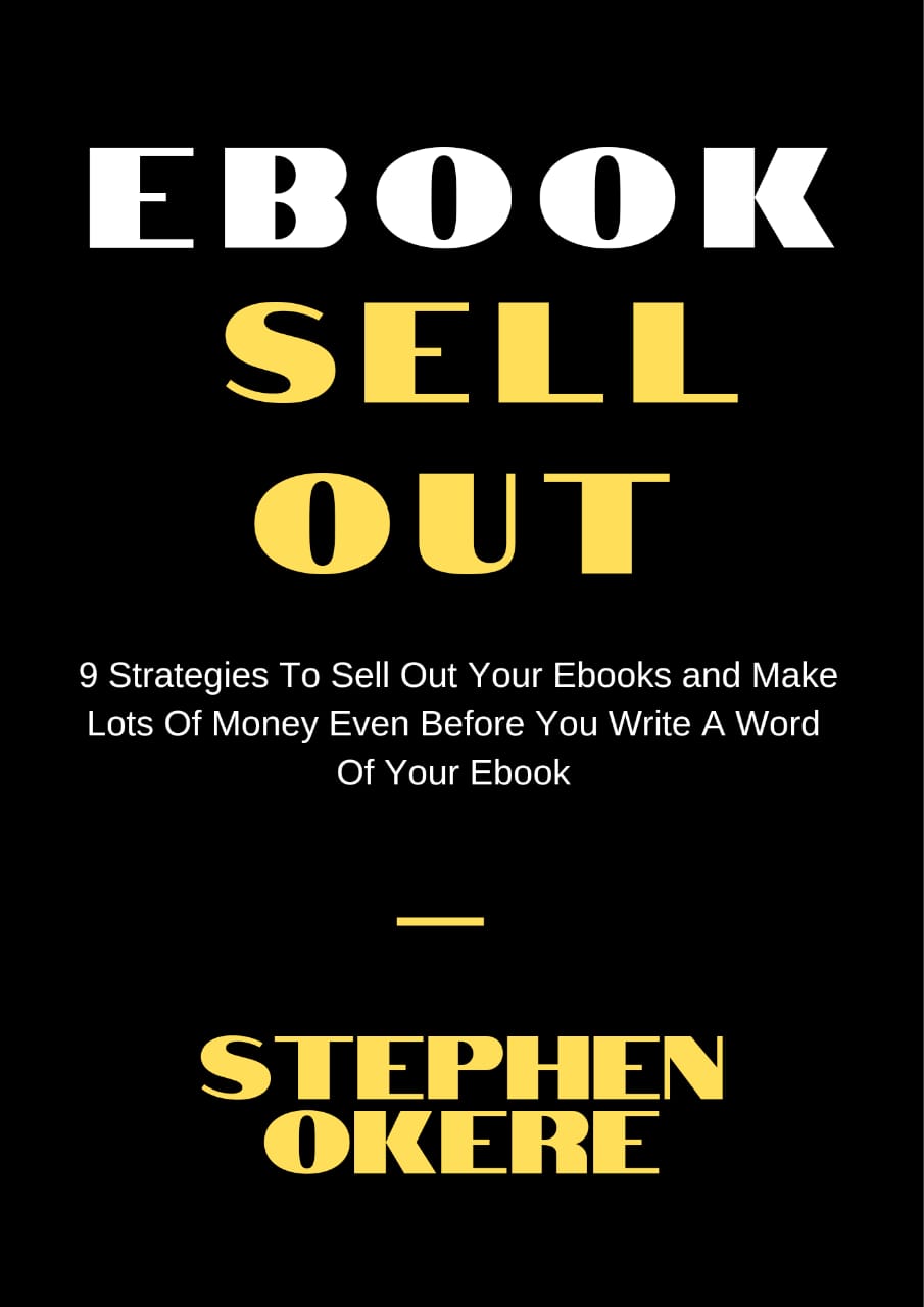 EBOOK SELL OUT: 9 Strategies to sell our your ebooks and make lots of money even before you write a word of your ebook