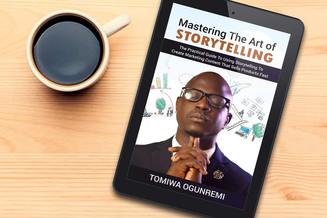 Mastering The Art of Storytelling: The Practical Guide to Using Storytelling to Create Marketing Content That Sells Products Fast