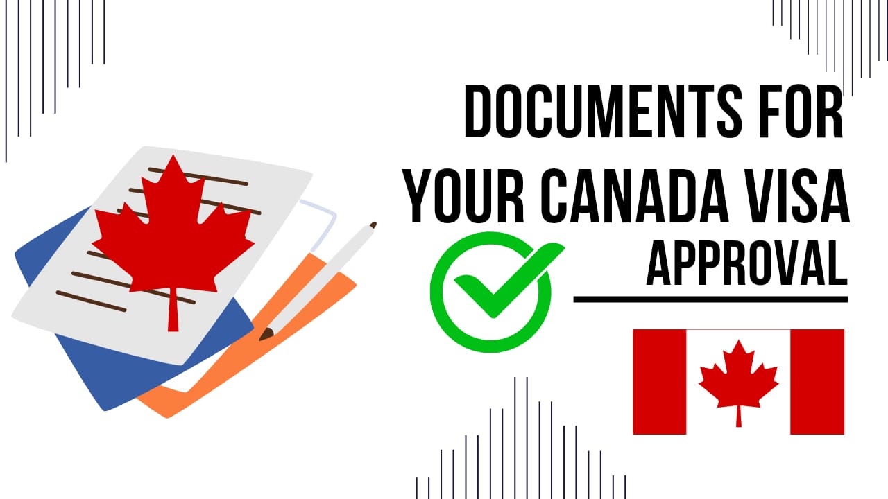The Right Documents For Your Canada Visa Approval 🇨🇦