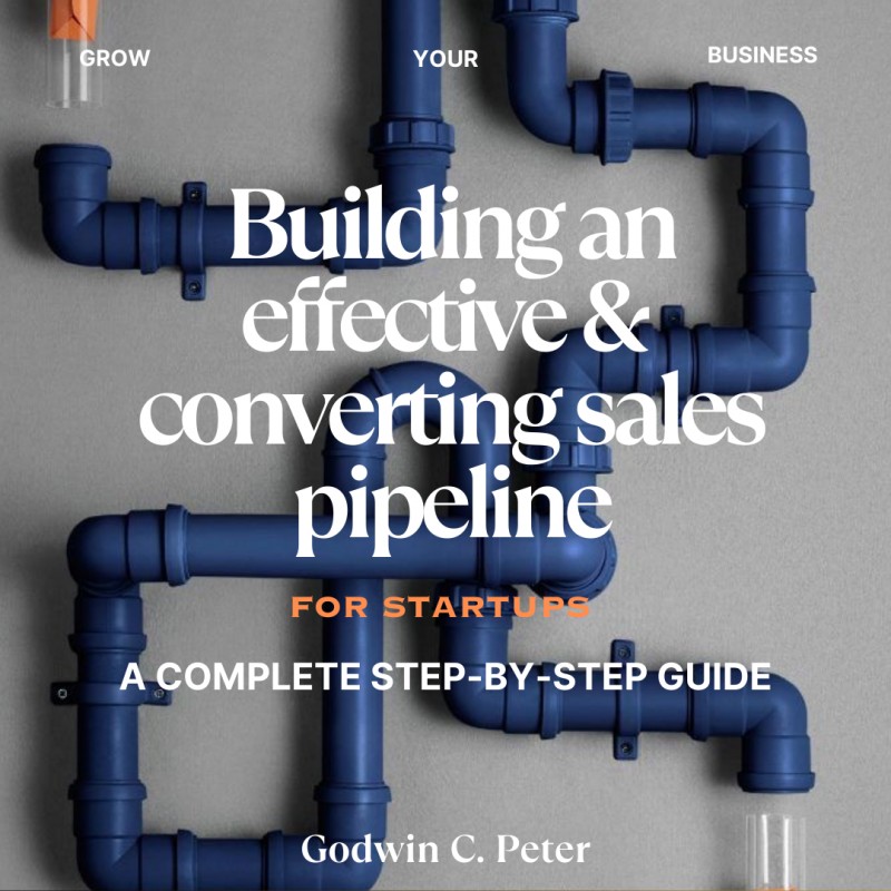 How To Build an Effective & Converting Sales Pipeline. (for Startups)