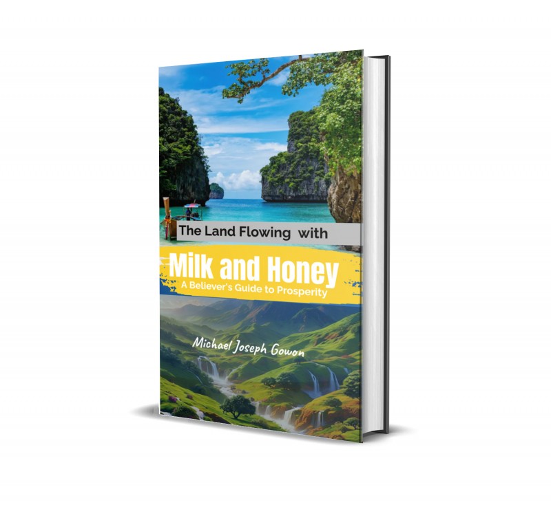 The Land Flowing with Milk and Honey: A Believer's Guide to Prosperity