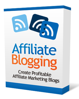 Affiliate Blogging: Create Profitable Affiliate Blogs with WordPress