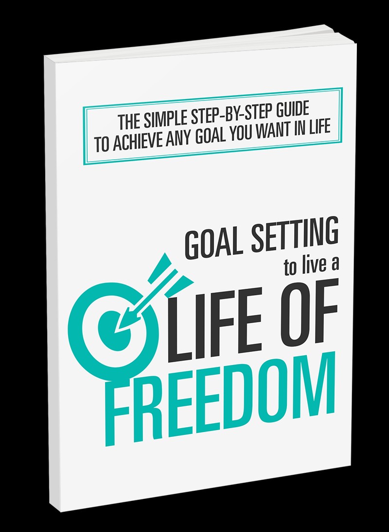Goal Setting to Live a Life of Freedom:Discover The Simple Step-By-Step Guide To Achieve Any Goal You Want In Life!