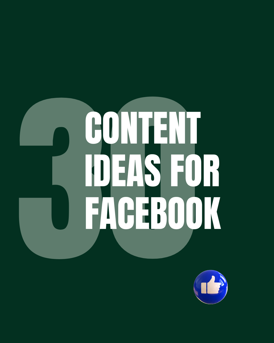 3O FACEBOOK CONTENT IDEAS FOR ENGAGEMENT