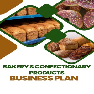 BAKERY & CONFECTIONARY PRODUCTS READY MADE BUSINESS PLAN