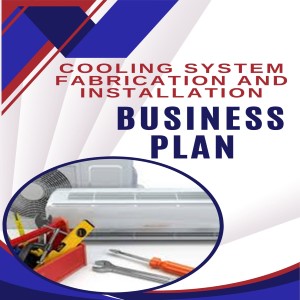 COOLING SYSTEM FABRICATION AND INSTALLATION BUSINESS PLAN