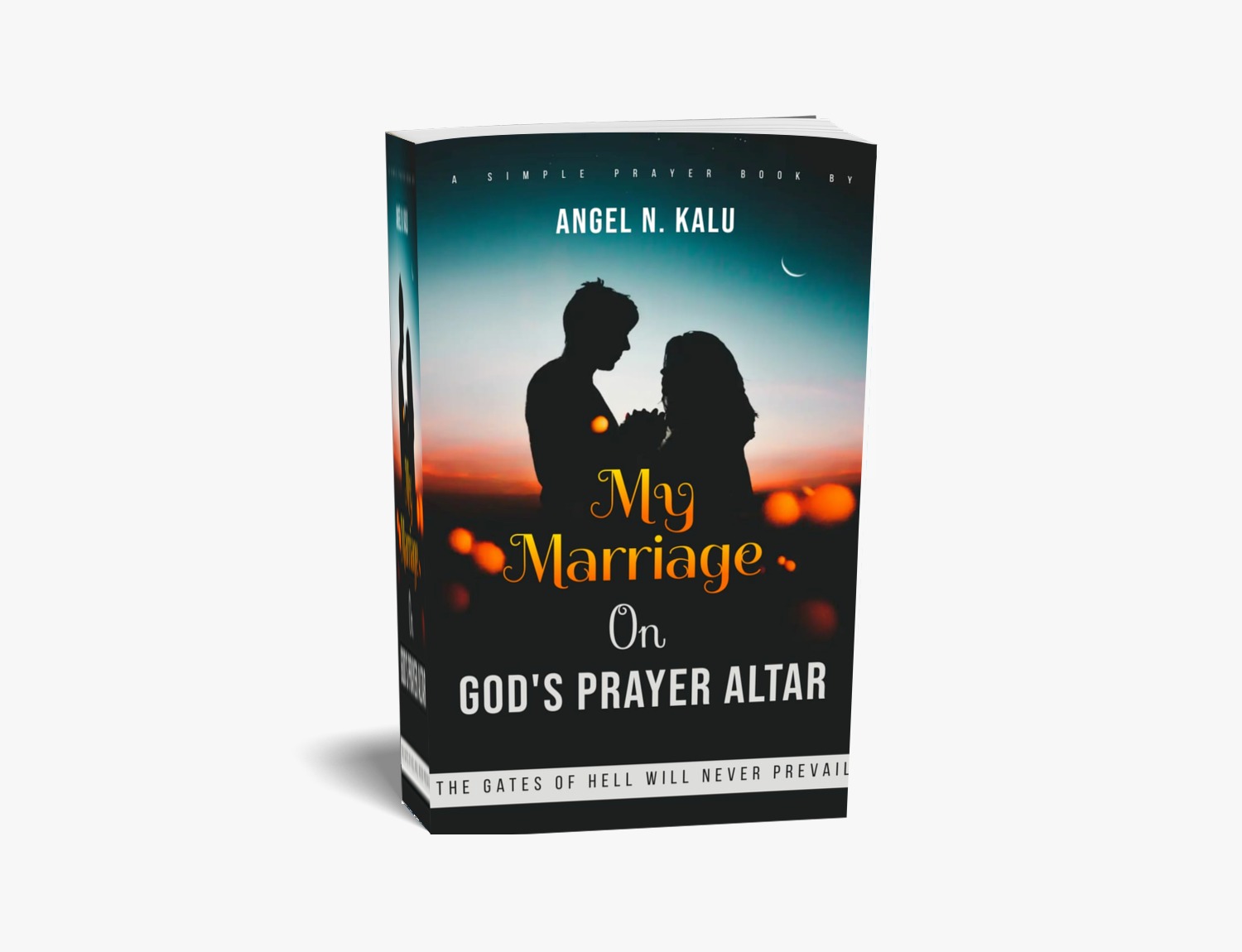 MY MARRIAGE ON GOD'S PRAYER ALTAR