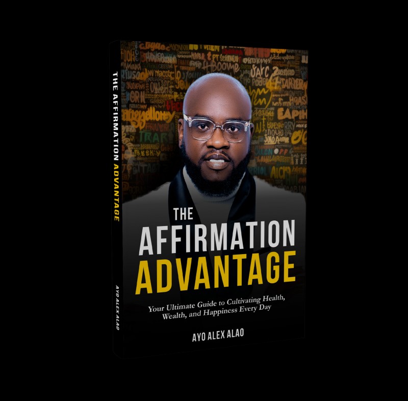 The Affirmation Advantage: Your Ultimate Guide to Health, Wealth, and Happiness Every Day