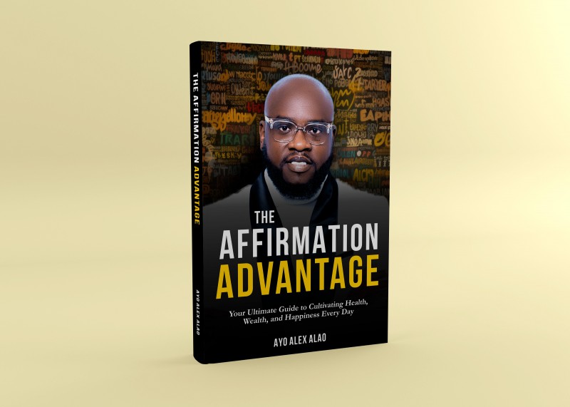 The Affirmation Advantage: Your Ultimate Guide to Health, Wealth, and Happiness Every Day