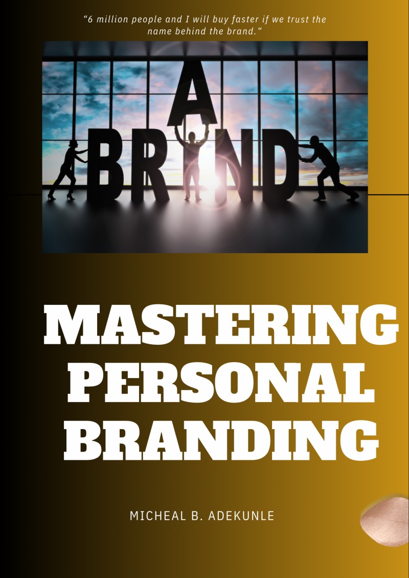 MASTERING PERSONAL BRANDING by Micheal B. Adekunle