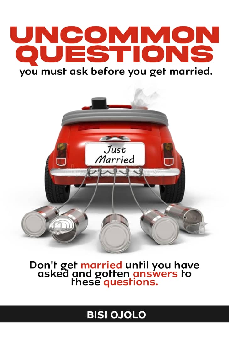 UNCOMMON QUESTIONS YOU MUST ASK BEFORE YOU GET MARRIED