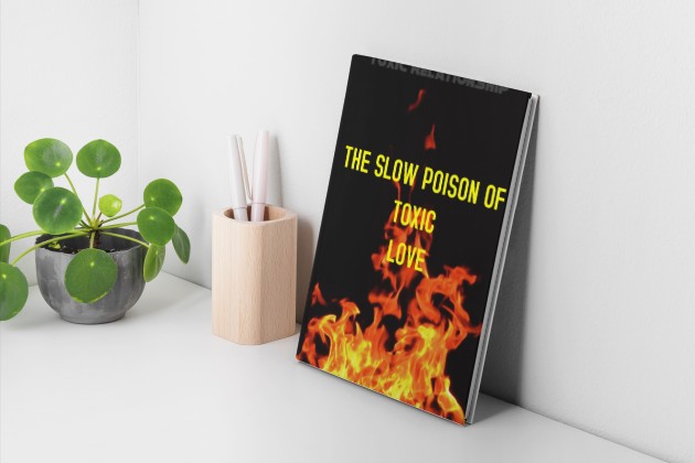 THE SLOW POISON OF TOXIC LOVE