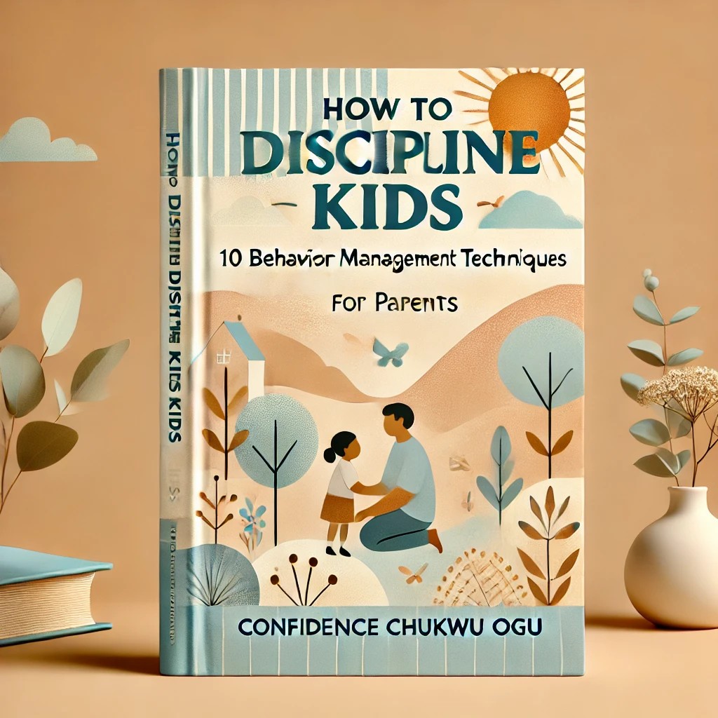 How to Discipline Kids: 10 Behavioral Management Techniques for Parents