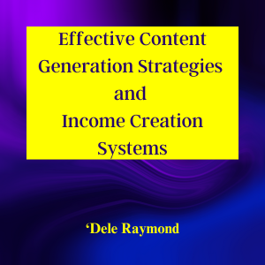 Effective Content Generation Strategies  and  Income Creation Systems