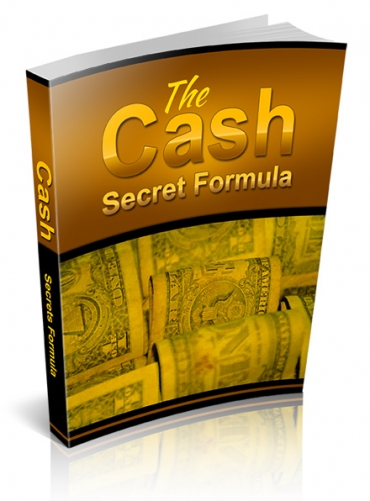 The Cash Secret Formula: The Simple Money Making Secret That Guarantees You Will Always Get Paid Online