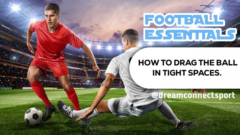 ESSENTIALS OF FOOTBALL ( HOW TO DRIBBLE WITH THE BALL IN TIGHT SPACES)