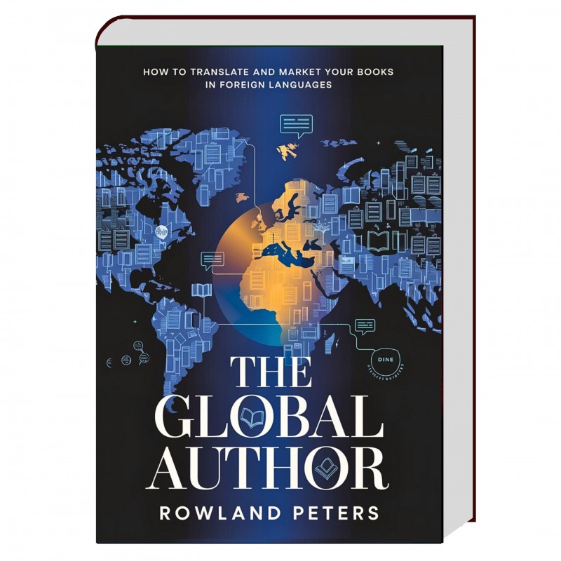 The Global Author: How To Translate And Market Your Books In Foreign Languages - Professor Rowland Peters, PhD