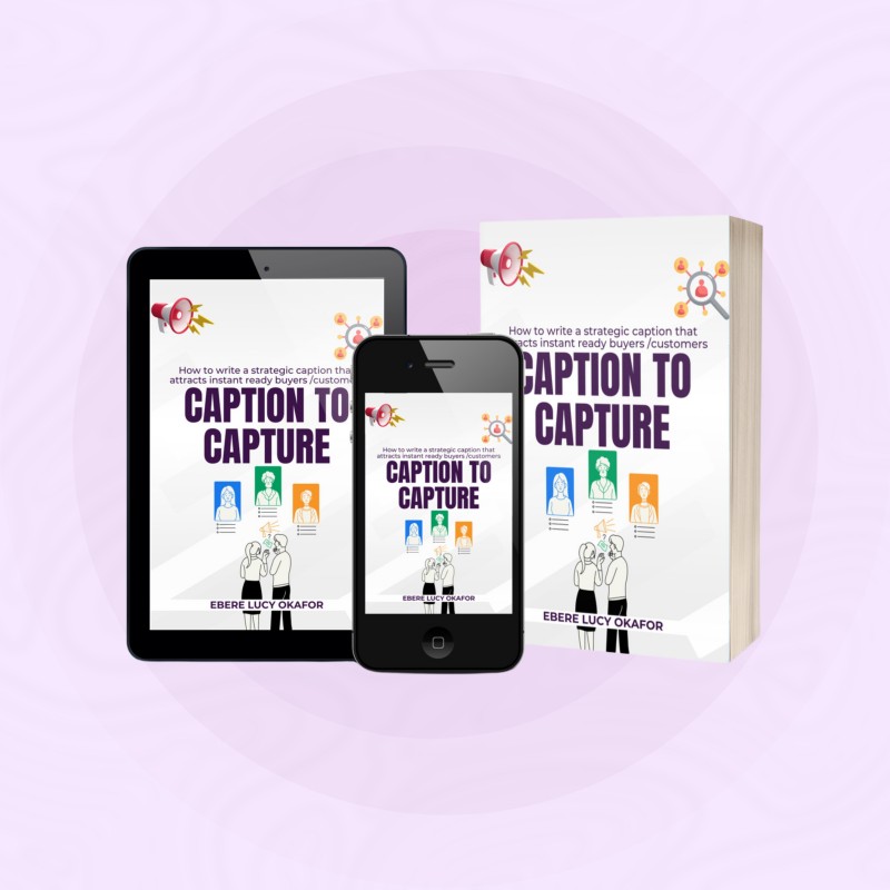 CAPTION TO CAPTURE: How to write a strategic caption that attracts instant ready buyers /customers.
