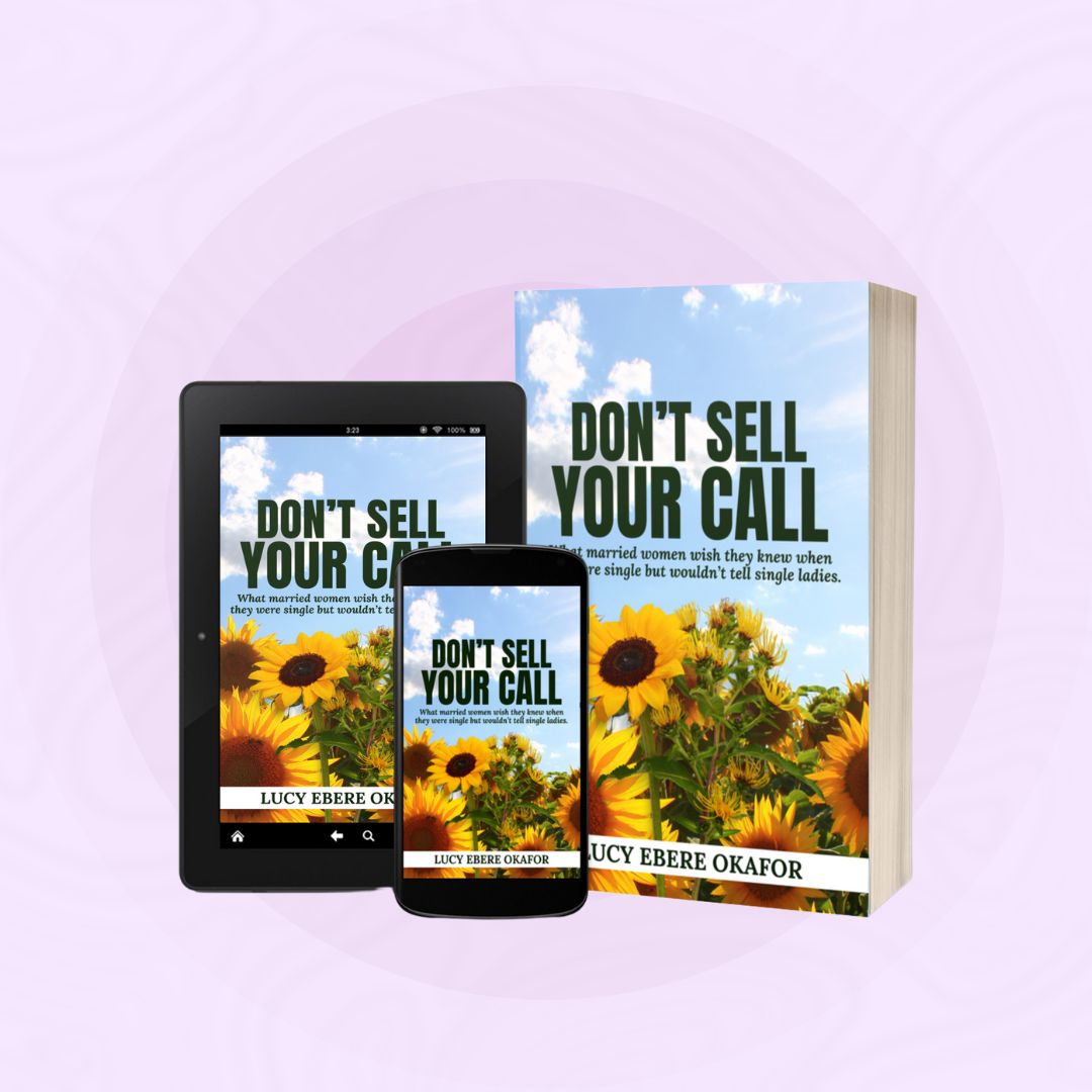 Don't Sell Your Call: What married women wish they knew when they were single but wouldn't tell single ladies.