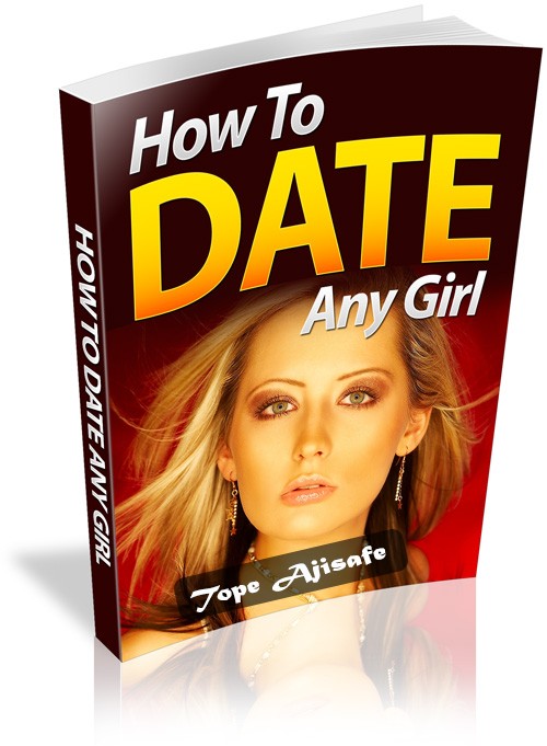 How to Date Any Girl