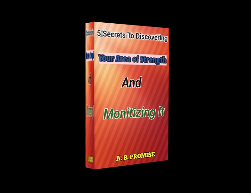 5 Secrets To Discovering Your Area Of Strength And Monitizing It