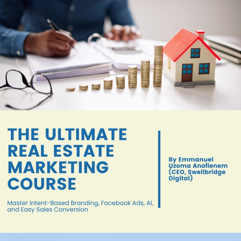 The Ultimate Real Estate Marketing Course: Master Intent-Based Branding, Facebook Ads, AI, and Easy Sales Conversion