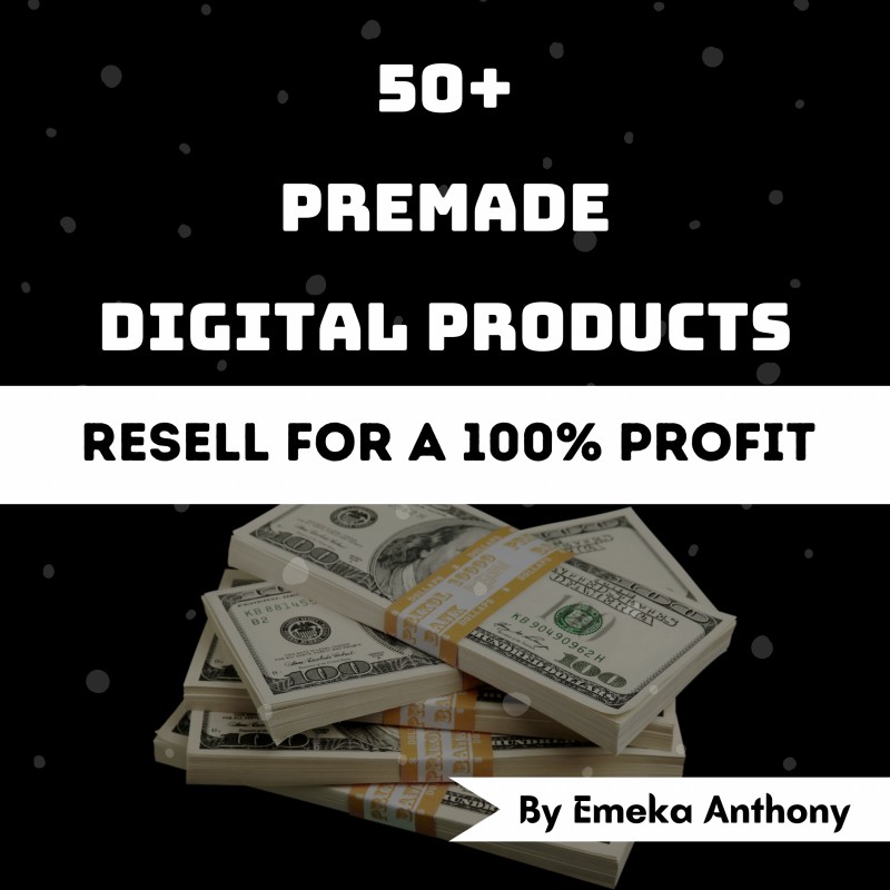 50+ Premade Digital Products with Resell right (100% resell Profits)