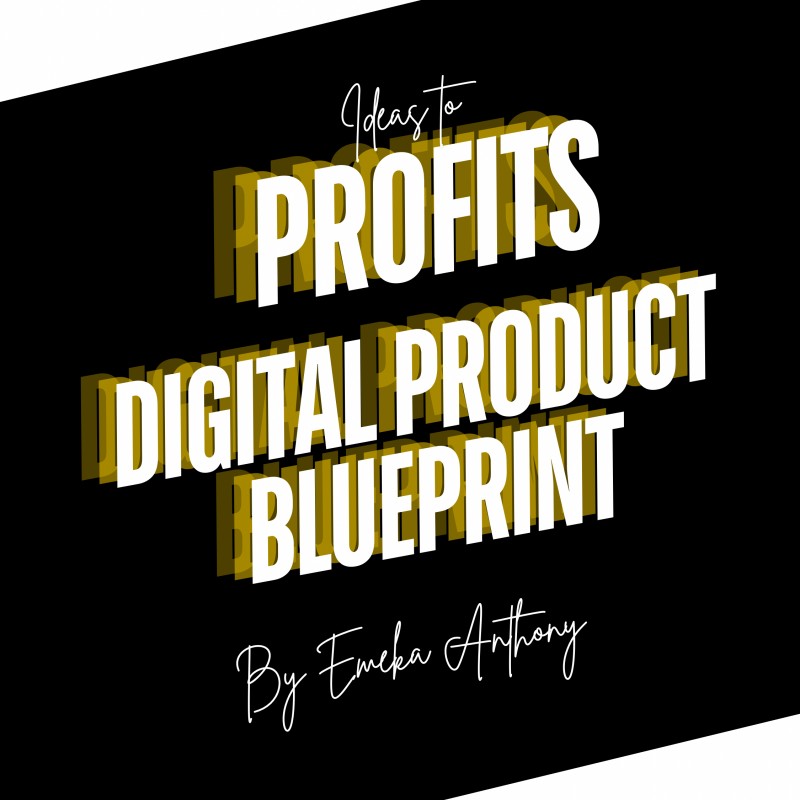 IDEAS TO PROFIT :  DIGITAL PRODUCT BLUEPRINT