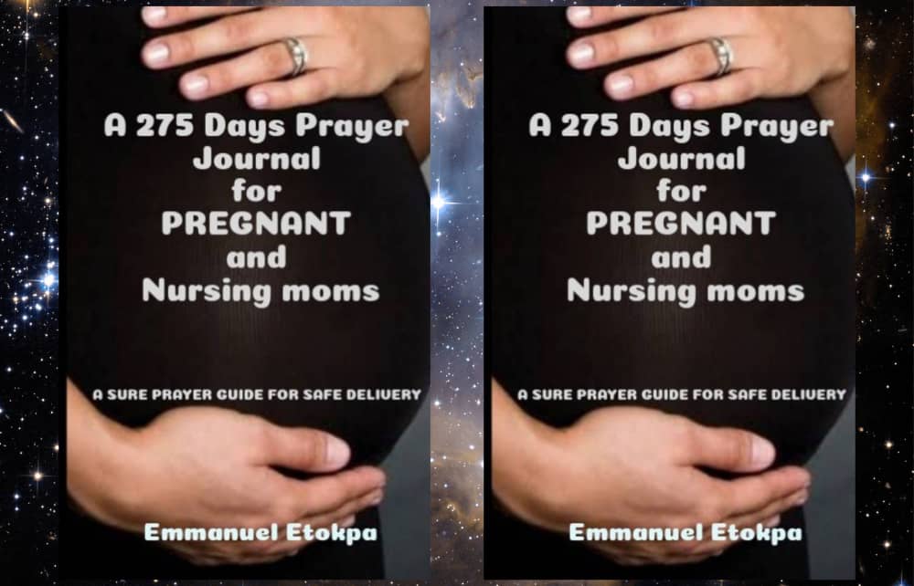 A 275 Days Prayer Journal for Pregnant and Nursing Moms: A SURE Prayer Guide for SAFE DELIVERY.