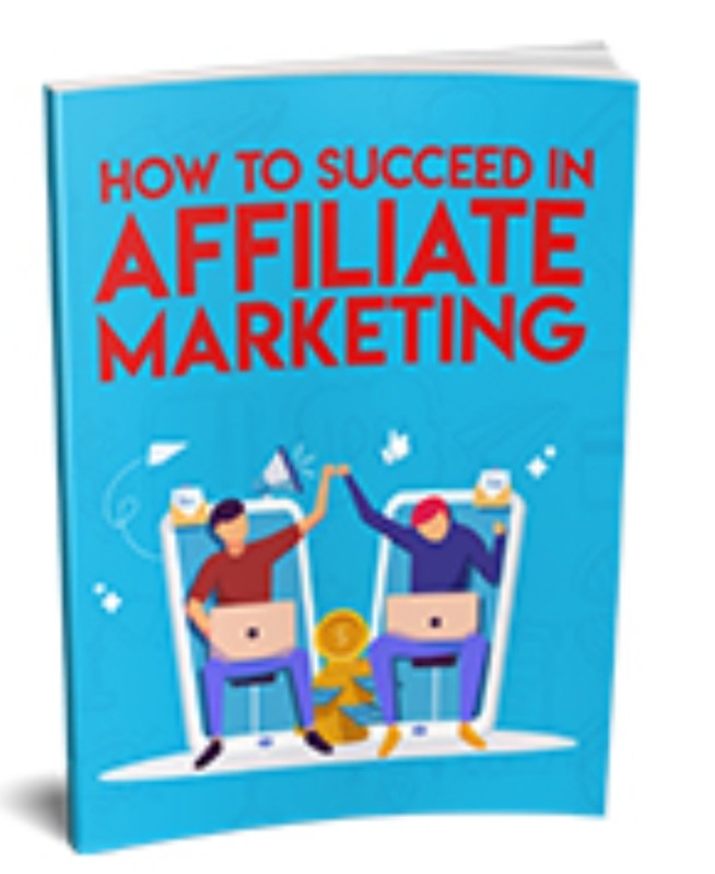 How to succeed in affiliate marketing