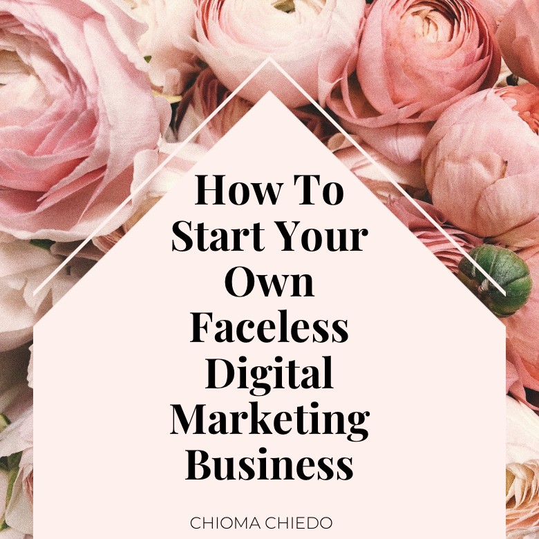 HOW TO START YOUR OWN FACELESS DIGITAL MARKETING BUSINESS