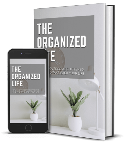 The Organized life - How to Overcome a Cluttered Mind and Take Back Your Life.