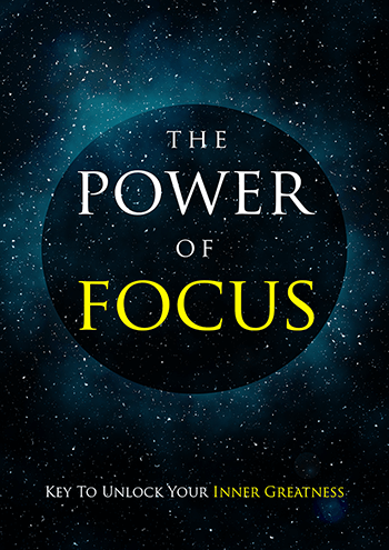 The Power of Focus - Key To Unlock Your Inner Greatness