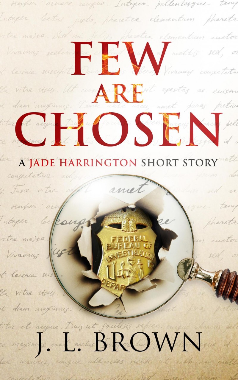 Few Are Chosen Series: Jade Harrington Series (Prequel) Author: J. L. Brown