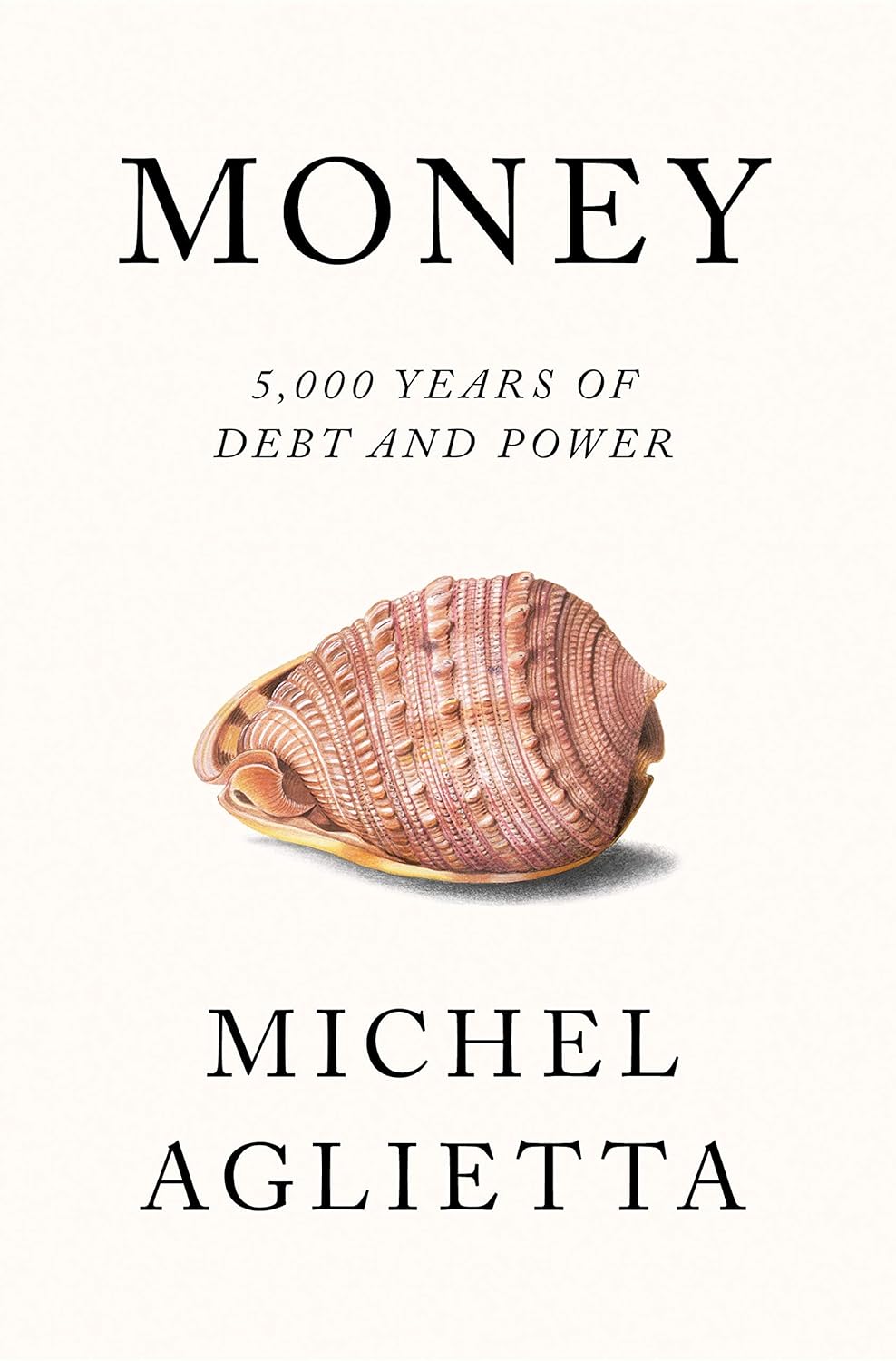 Money: 5,000 Years of Debt and Power By Michel Aglietta