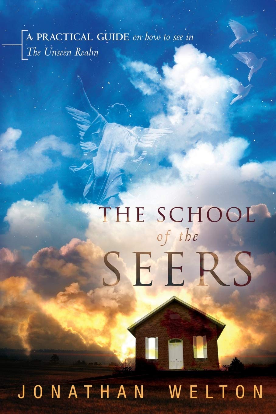 The School of the Seers : A Practical Guide on How to See in the Unseen Realm.