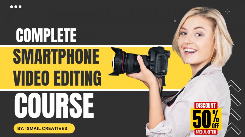 COMPLETE SMARTPHONE VIDEO EDITING COURSE