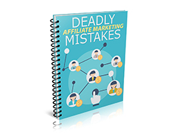Deadly affiliate marketing mistakes