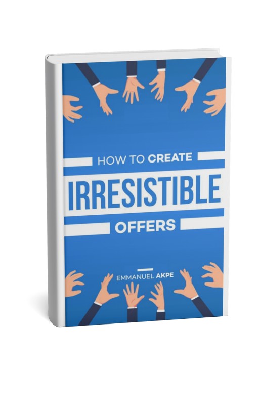 How to create irresistible offers  for your business.