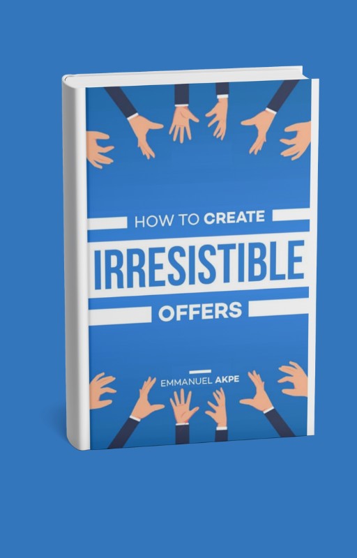 How to create irresistible offers  for your business.