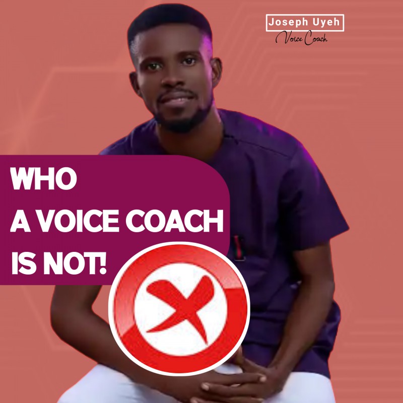 WHO A VOICE COACH IS NOT