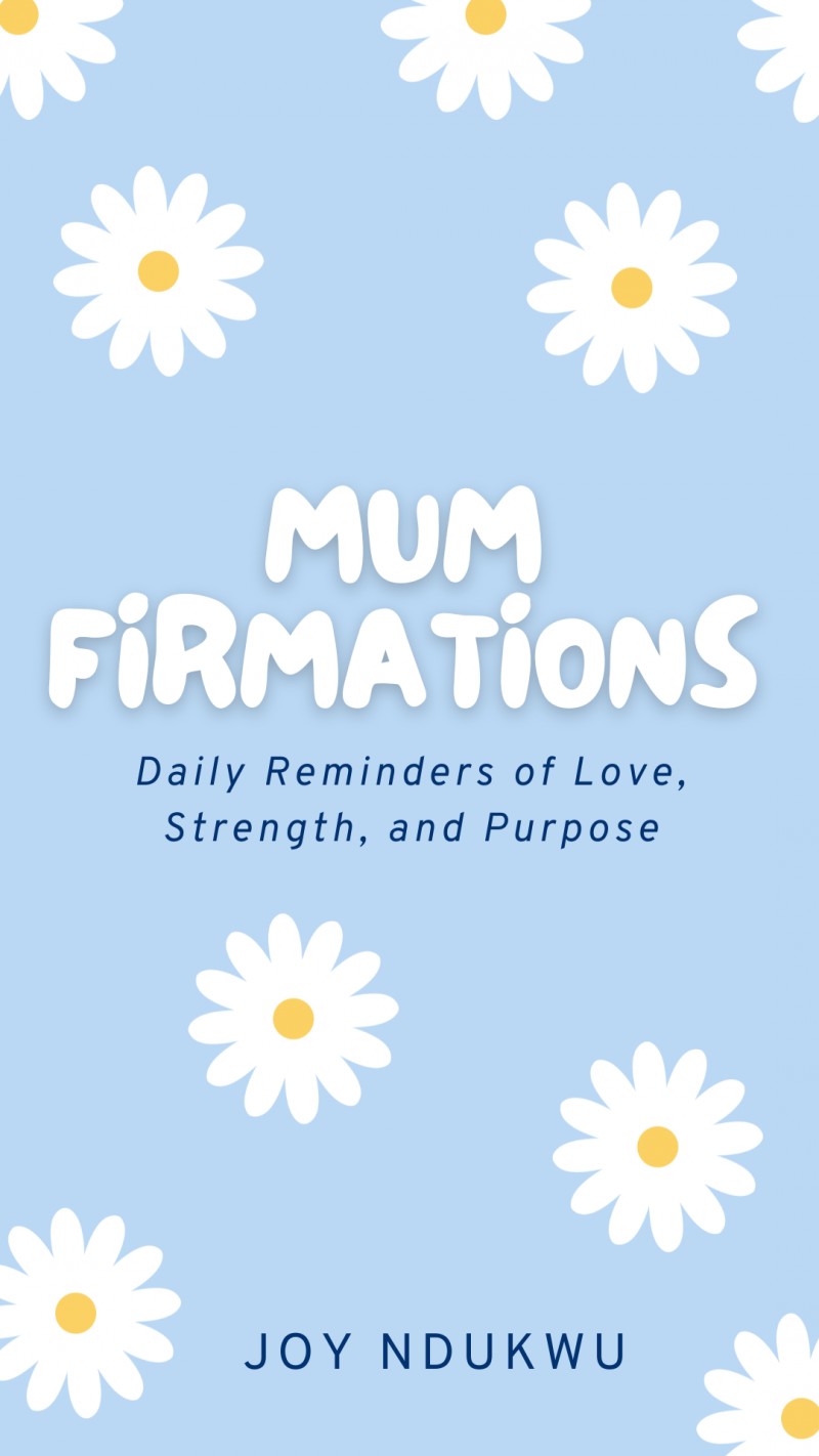 MUM-FIRMATIONS: daily reminders of Love, Strength, and Purpose
