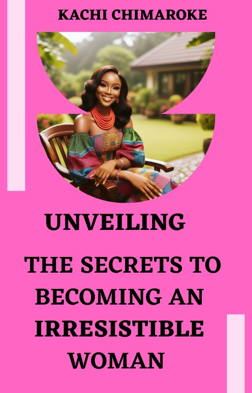 Unveiling the Secrets to Being An Irresistible Woman