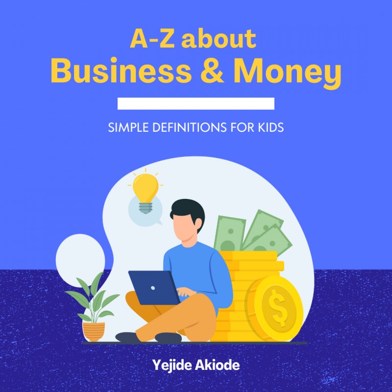 A-Z about Business and Money - Basic Definitions for Kids